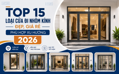 Top 15 loại cửa đi nhôm kính đẹp, giá rẻ phù hợp xu hướng